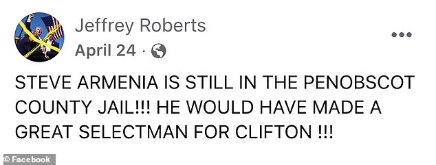 Jeff Roberts repeatedly shared posts attacking Steve Armenia, including one claiming he remained in the Penobscot County Jail and sarcastically calling him a potential ¿great selectman¿