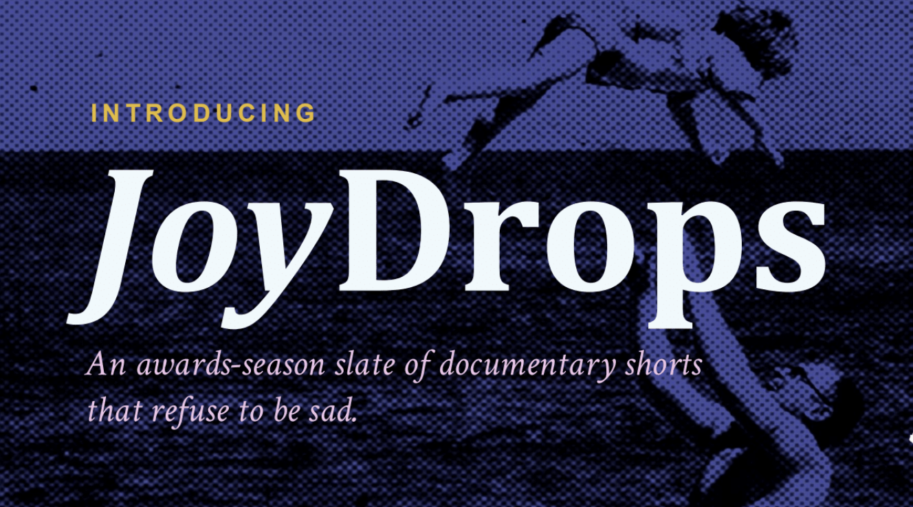 JoyDrops: Short Films Big on Inspiration and Bigger Awards Aspirations